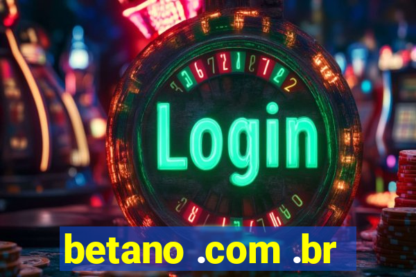 betano .com .br